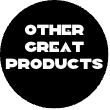 <!---Other Great Products--->